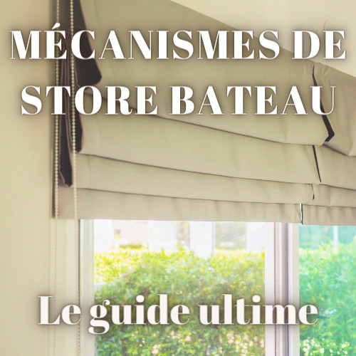 Le guide ultime des mécanismes store bateau