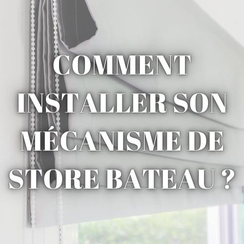 Installer un mécanisme de store bateau