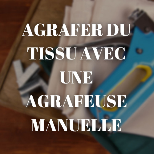 Agrafer du tissu avec une agrafeuse manuelle