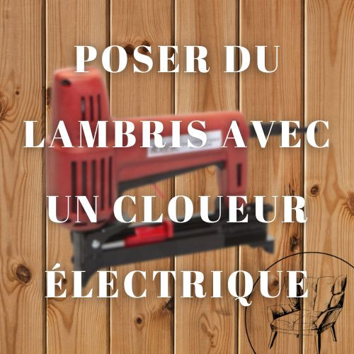 Poser du lambris avec cloueur électrique