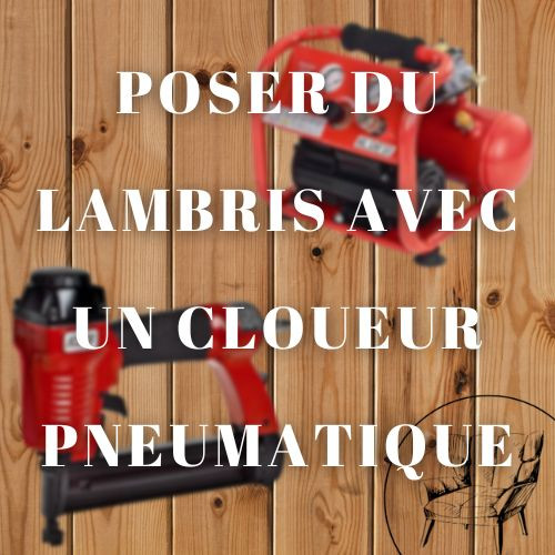 Poser du lambris avec cloueur pneumatique