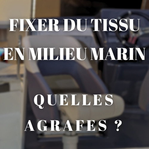 Fixer du tissu à l'aide d'une agrafeuse manuelle et d'agrafes en INOX - Idéal pour les bateaux